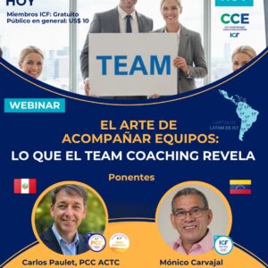 Webinar ICF LATAM: El arte de acompañar equipos, Lo que el Team Coaching Revela